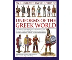 KNYGA Kevin F Kiley Uniforms of the Ancient Greek World, An Illustrated Encyclopedia of