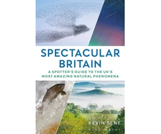 KNYGA Kevin Sene Spectacular Britain, A spotter's guide to the UK’s most amazing natural phenomena
