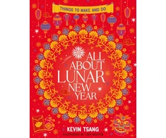 KNYGA Kevin Tsang All About Lunar New Year: Things to Make and Do