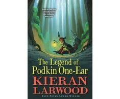 KNYGA Kieran Larwood Larwood Kieran Legend of Podkin One-Ear: 'A spellbinding story full of friendship, excitement and magic.' Guardian
