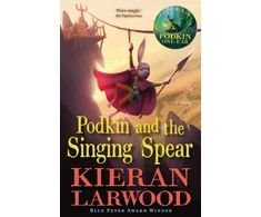 KNYGA Kieran Larwood Podkin and the Singing Spear, The seventh in The World of Podkin One-Ear series