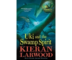 KNYGA Kieran Larwood Uki and the Swamp Spirit, The fifth in The World of Podkin One-Ear series