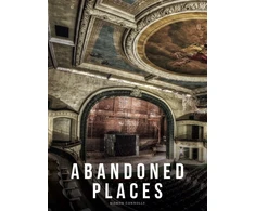 KNYGA Kieron Connolly Abandoned Places, A photographic exploration of more than 100 worlds we have left behind