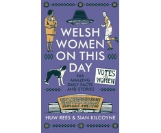 KNYGA Kilcoyne Rees Welsh Women on This Day, 366 Amazing Daily Facts and Stories