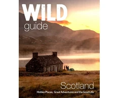 KNYGA Kimberley Gaston Grant Wild Guide Scotland, Hidden places, great adventures &amp; the good life including southern Scotland (second edition)