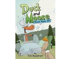 KNYGA Kirk Reedstrom Duck and Moose: Moose Blasts Off!