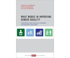 KNYGA Kirstein Rummery What Works in Improving Gender Equality, International Best Practice in Childcare and Long-term Care Policy