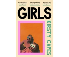KNYGA Kirsty Capes Girls, The stunning new novel from the Women’s Prize longlisted author of CARELESS