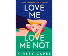 KNYGA Kirsty Capes Love Me, Love Me Not, The powerful new novel from the Women's Prize longlisted author of Careless
