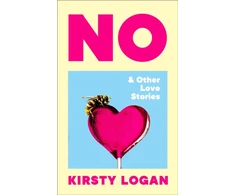 KNYGA Kirsty Logan No &amp; Other Love Stories