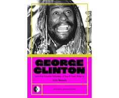 KNYGA Kris Needs Needs Kris George Clinton &amp; the Cosmic Odyssey of the P-Funk Empire