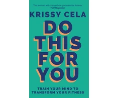 KNYGA Krissy Cela Do This for You, Train Your Mind To Transform Your Fitness
