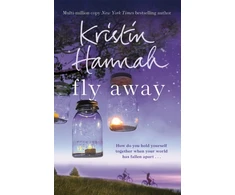 KNYGA Kristin Hannah Hannah Kristin Fly Away: From the multimillion copy bestselling author of The Women, The Nightingale and The Four Winds