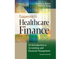 KNYGA Kristin L Reiter Gapenski's Healthcare Finance: An Introduction to Accounting and Financial Management, Seventh Edition