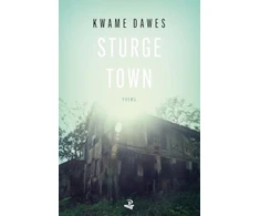 KNYGA Kwame Dawes Sturge Town, Poems