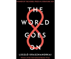 KNYGA Laszlo Krasznahorkai Krasznahorkai Laszlo World Goes On: Winner of the Nobel Prize in Literature 2025