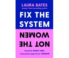 KNYGA Laura Bates Bates Laura Fix the System, Not the Women
