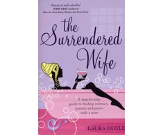 KNYGA Laura Doyle Surrendered Wife, A Practical Guide To Finding Intimacy, Passion And Peace With Your Man