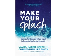 KNYGA Laura Harris Smith Make Your Splash – Maximize Your Career and Cultural Impact by Discovering Your Spiritual Personality