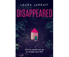 KNYGA Laura Jarratt Disappeared, Chilling, tense, gripping – a thrilling novel of psychological suspense