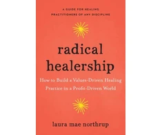 KNYGA Laura Mae Northrup Radical Healership, How to Build a Values-Driven Practice in a Profit-Driven World