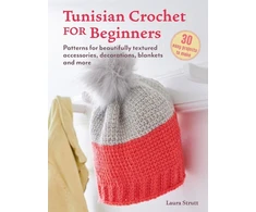 KNYGA Laura Strutt Tunisian Crochet for Beginners: 30 easy projects to make