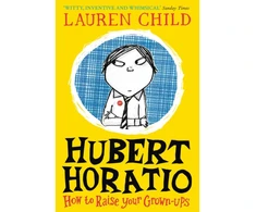 KNYGA Lauren Child Hubert Horatio: How to Raise Your Grown-Ups