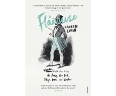 KNYGA Lauren Elkin Flaneuse, Women Walk the City in Paris, New York, Tokyo, Venice and London
