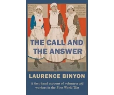 KNYGA Laurence Binyon Call and the Answer, A First-Hand Account of Volunteer Aid Workers in the First World War