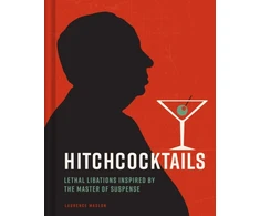 KNYGA Laurence Maslon Hitchcocktails, Lethal Libations Inspired by the Master of Suspense