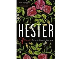KNYGA Laurie Lico Albanese Hester, a bewitching tale of desire and ambition