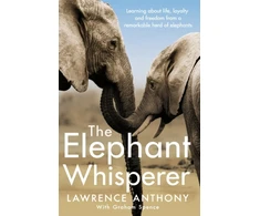 KNYGA Lawrence Anthony Elephant Whisperer, Learning About Life, Loyalty and Freedom From a Remarkable Herd of Elephants