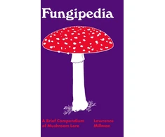 KNYGA Lawrence Millman Fungipedia, A Brief Compendium of Mushroom Lore