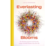 KNYGA Layla Robinson Everlasting Blooms, 25+ floristry projects to bring the magic of dried flowers into your home