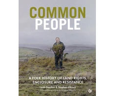 KNYGA Leah Gordon Common People, A Folk History of Land Rights, Enclosure and Resistance
