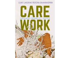 KNYGA Leah Lakshmi Piepzna-Samarasinha Care Work