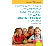 KNYGA Lee A Wilkinson Best Practice Guide to Assessment and Intervention for Autism Spectrum Disorder in Schools, Second Edition