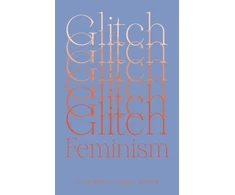 KNYGA Legacy Russell Glitch Feminism, A Manifesto