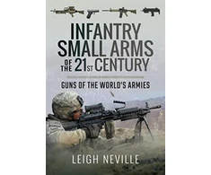 KNYGA Leigh Neville Infantry Small Arms of the 21st Century