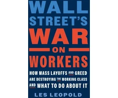 KNYGA Les Leopold Wall Street's War on Workers