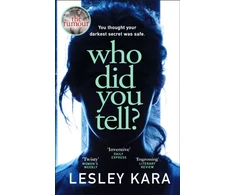 KNYGA Lesley Kara Who Did You Tell?, From the bestselling author of The Rumour