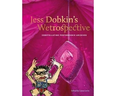 KNYGA LEVIN Jess Dobkin’s Wetrospective