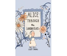 KNYGA Lewis Carroll Alice Through the Looking Glass (Collector's Edition)