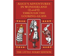 KNYGA Lewis Carroll Alice's Adventures in Wonderland and Through the Looking-Glass: The Little Folks Edition