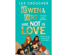 KNYGA Lex Croucher Croucher Lex Gwen and Art Are Not in Love: Winner of the YA Book Prize and Books Are My Bag Readers' Award for YA