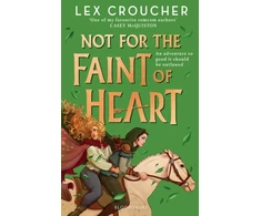 KNYGA Lex Croucher Croucher Lex Not for the Faint of Heart: from the award-winning author of Gwen and Art Are Not in Love