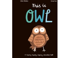 KNYGA Libby Walden This Is Owl, A Flapping, Tapping, Clapping Interactive Book