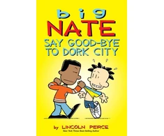 KNYGA Lincoln Peirce Big Nate: Say Good-bye to Dork City