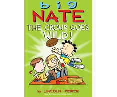 KNYGA Lincoln Peirce Big Nate: The Crowd Goes Wild!