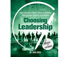 KNYGA Linda Ginzel Phd Choosing Leadership: Revised and Expanded